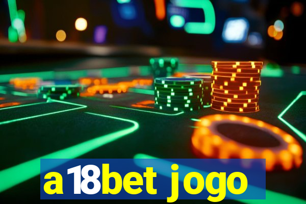 a18bet jogo